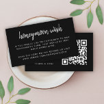 Honeymoon Wish | QR Code Wedding Registry Black En Informatiekaartje<br><div class="desc">Eenvoudige, stijlvolle huwelijkshuwelijkshuwelijksreis wensen een behuizingskaart in een moderne, minimalistische ontwerpstijl met een elegante natuurlijke scripttypografie in klassiek zwart-wit, met een informeel handschrift. De tekst kan gemakkelijk worden gepersonaliseerd met je namen, betalingsgegevens (zelle, PayPal-rekening, enz.), een scanbare QR-code en een bericht voor een uniek huwelijksontwerp. Als je hulp nodig hebt...</div>