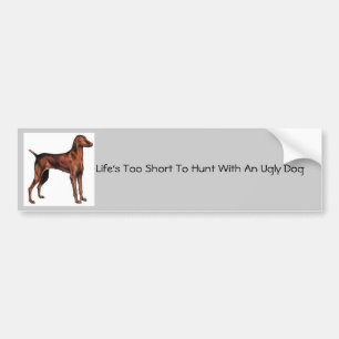 Hongaars_Vizsla, het leven is te kort om met... Bumpersticker