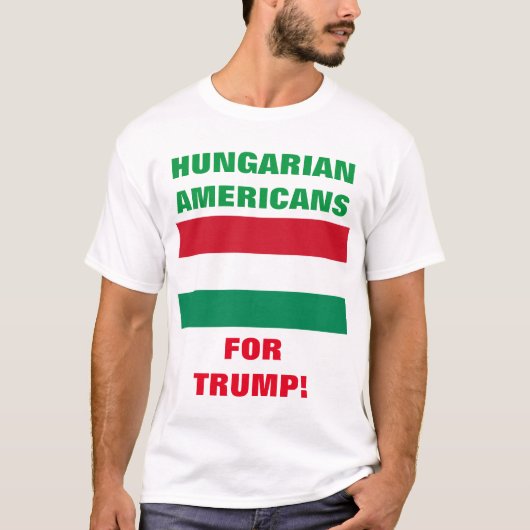 HONGAARSE AMERIKANEN VOOR TRUMP! T-SHIRT (Voorkant)