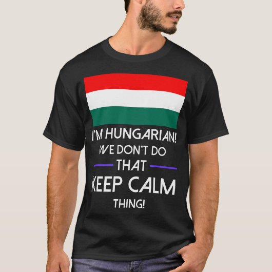Hongaarse Dont doet dat kalm-shirt T-shirt (Voorkant)