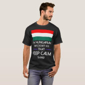 Hongaarse Dont doet dat kalm-shirt T-shirt (Voorkant volledig)