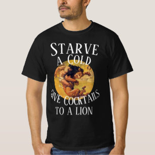 Honger een Koude geven Cocktails aan een Leeuw T-shirt