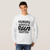 Honger Honden lopen sneller . T-shirt (Voorkant volledig)