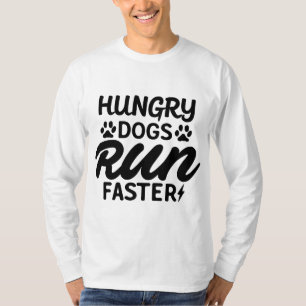 Honger Honden lopen sneller . T-shirt