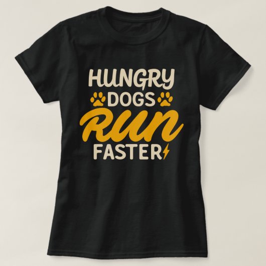 Honger Honden lopen sneller . T-shirt (Design voorkant)