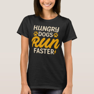 Honger Honden lopen sneller . T-shirt