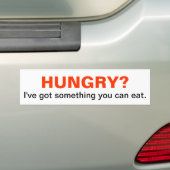 HONGER? Ik heb iets wat je kunt eten. Bumpersticker (Op auto)