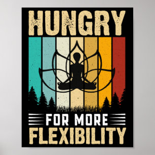 Honger naar meer flexibiliteit Yoga ontwerp Poster