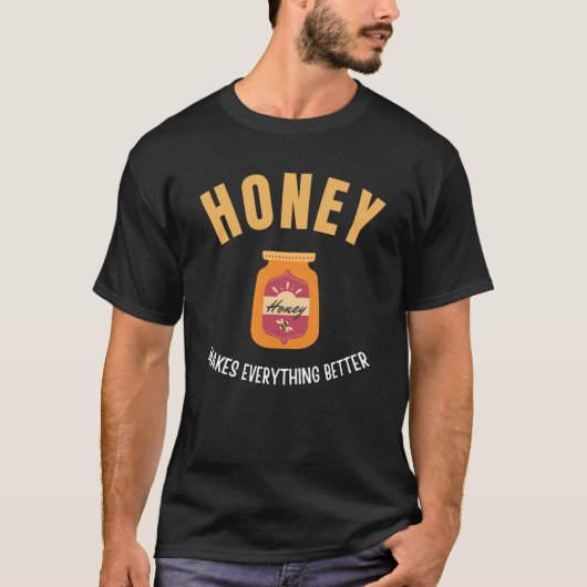 Honing maakt alles beter t-shirt (Voorkant)