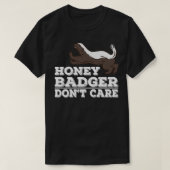 Honingbadger donx27t geeft om grappige dierencadea t-shirt (Design voorkant)