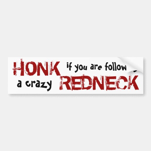 Honk aan de gekke Rednek. Bumpersticker (Voorkant)