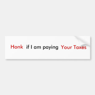 Honk, als ik betaal, jouw belastingen bumpersticker