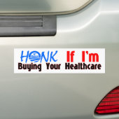 Honk als ik je gezondheidszorg koop bumpersticker (Op auto)