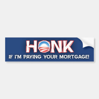 Honk als ik je hypotheek betaal - Barack Obama Bumpersticker