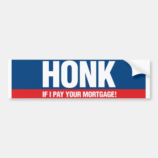 Honk als ik je hypotheek betaal bumpersticker (Voorkant)