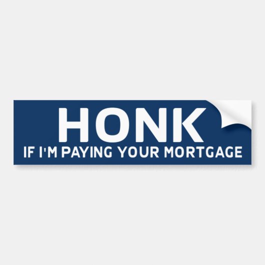 Honk als ik je hypotheekBumpersticker betaal Bumpersticker (Voorkant)