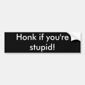 Honk als je dom bent. bumpersticker (Voorkant)