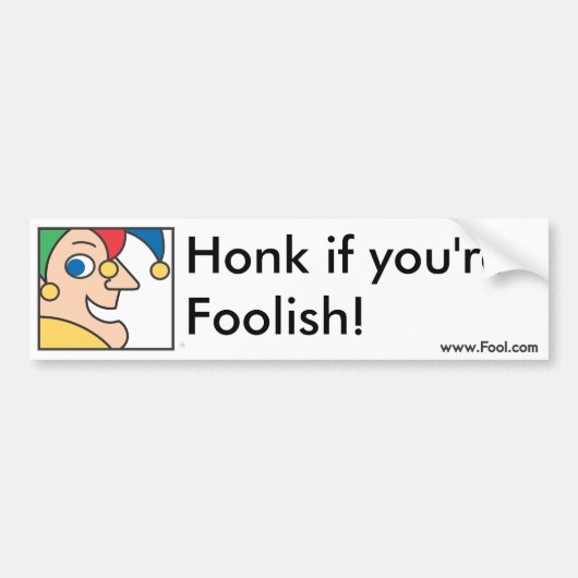 Honk als je een Foolish Bumpersticker bent (Voorkant)
