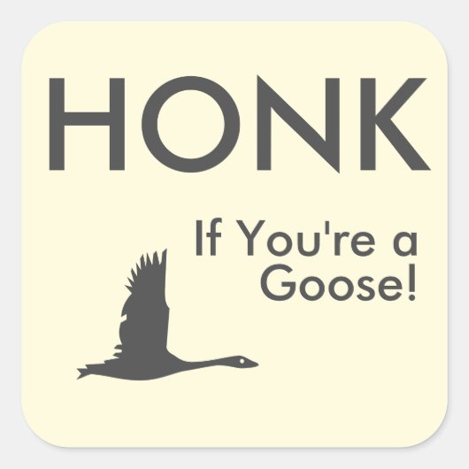 HONK als je een Goose Funny Gezegde bent Vierkante Sticker (Voorkant)