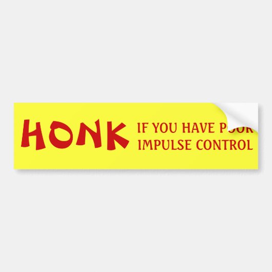 HONK als je een slechte impulsbeheersing hebt Bumpersticker (Voorkant)