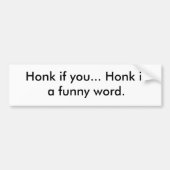 Honk als je... Honk is een grappig woord. Bumpersticker (Voorkant)