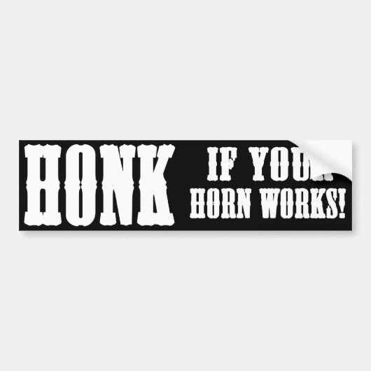 Honk als je hoorn werkt! bumpersticker (Voorkant)