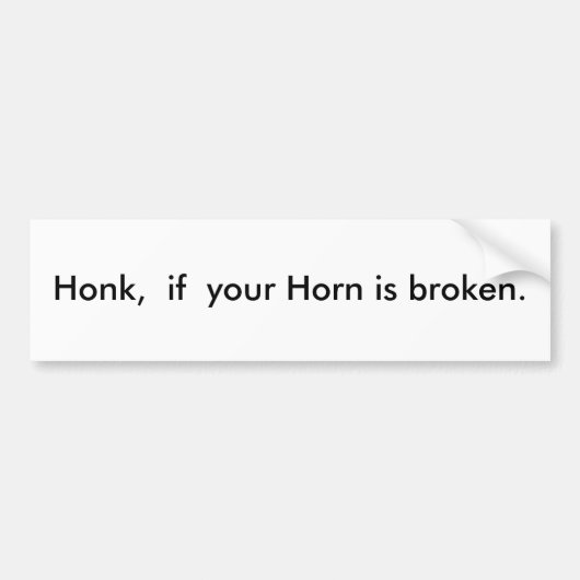 Honk, als je Horn kapot is. Bumpersticker (Voorkant)