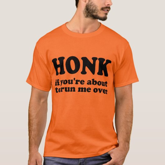Honk - Als je me wilt overvallen T-shirt (Voorkant)
