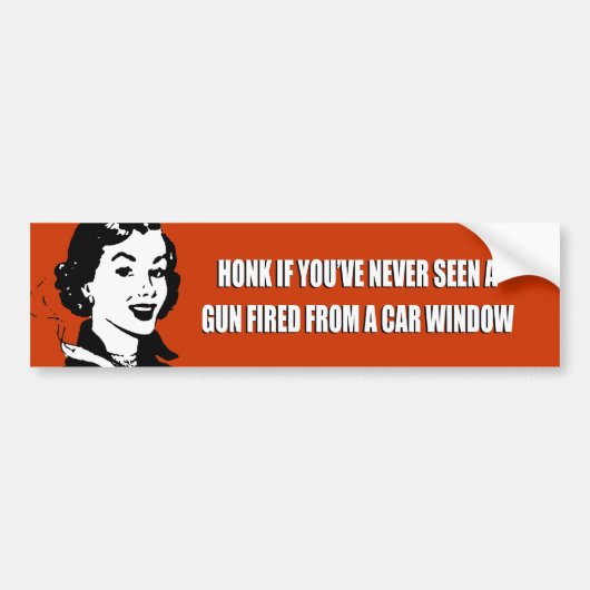 HONK ALS JE NOOIT EEN PISTOOL VAN EEN AUTO HEBT GE BUMPERSTICKER (Voorkant)