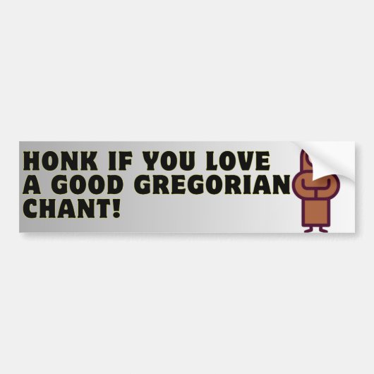Honk als je van een goed gregoriaans zang houdt! bumpersticker (Voorkant)