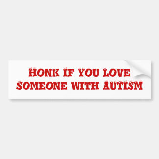 Honk als je van iemand houdt met AUTISM Bumpersticker