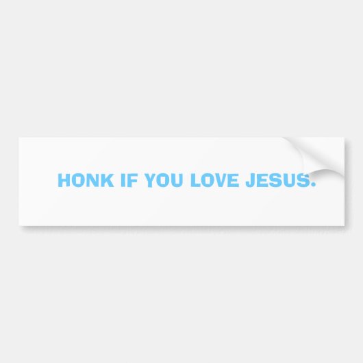 HONK ALS JE VAN JESUS HOUDT. BUMPERSTICKER (Voorkant)