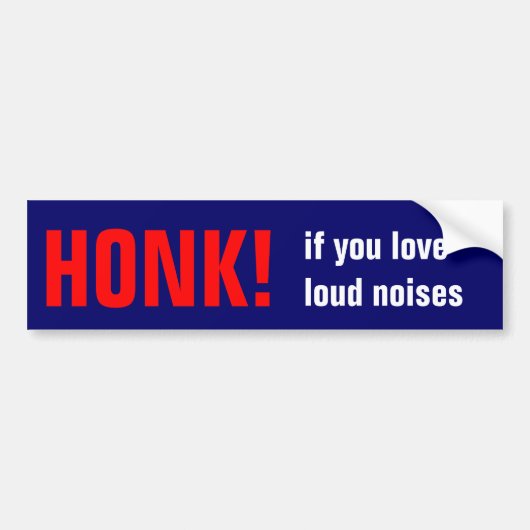 Honk als je van luide geluiden houdt! bumpersticker (Voorkant)