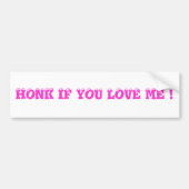 HONK ALS JE VAN ME HOUDT. BUMPERSTICKER (Voorkant)