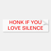 Honk als je van stilte houdt. Bumpersticker