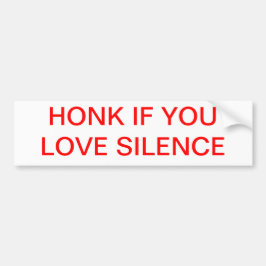 Honk als je van stilte houdt. Bumpersticker