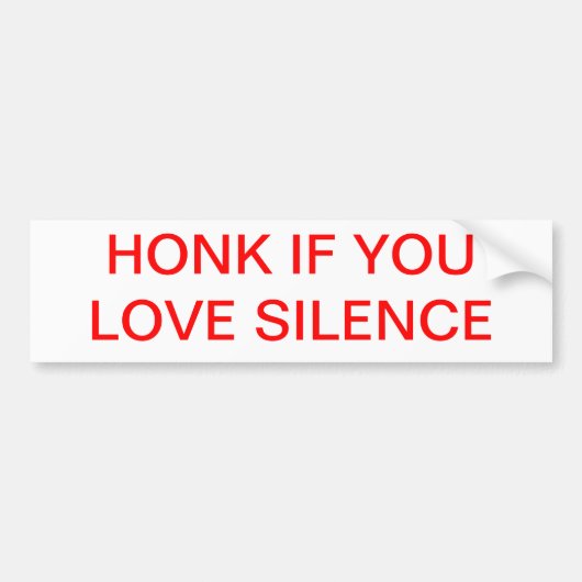 Honk als je van stilte houdt. Bumpersticker (Voorkant)