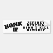 HONK ALS JEFFREY EPSTEIN NIET ZELF HEEFT DOOD BUMPERSTICKER (Voorkant)