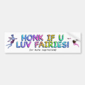 Honk als U Love Fairies. Bumpersticker (Voorkant)
