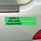 HONK ALS U VAN ALLIGATOREN HOUDT, >—,— BUMPERSTICKER (Op auto)