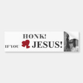 HONK ALS U VAN JESUS 2 HOUDT BUMPERSTICKER (Voorkant)