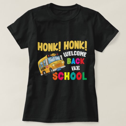 Honk Honk Welkom terug op school Funny Bus Driver T-shirt (Design voorkant)
