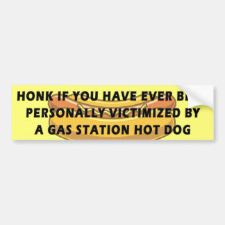 Honk If.. Victomized By A Gas Station Hot Dog Bumpersticker