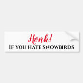 Honk If you Hate Snowbirds Bumpersticker (Voorkant)