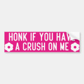honk if you have a crush on me bumpersticker (Voorkant)