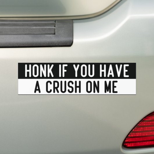honk if you have a crush on me bumpersticker (Op auto)