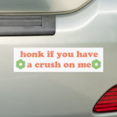 honk if you have a crush on me bumpersticker (Op auto)