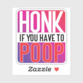 Honk If You Have to Poop Sticker (Vel)