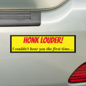 Honk Louder, ik kan je niet horen Bumpersticker (Op auto)