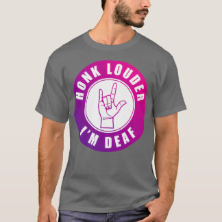 Honk Louder Ix27m doaf T-shirt